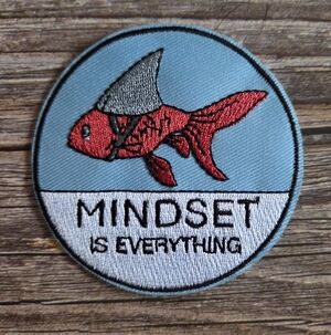 Mindset Is Everything Fish Wants To Be Shark Embroidered Iron On Patch